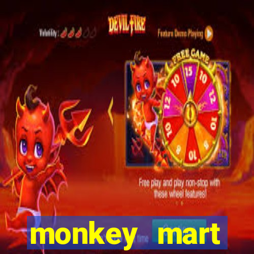 monkey mart dinheiro infinito